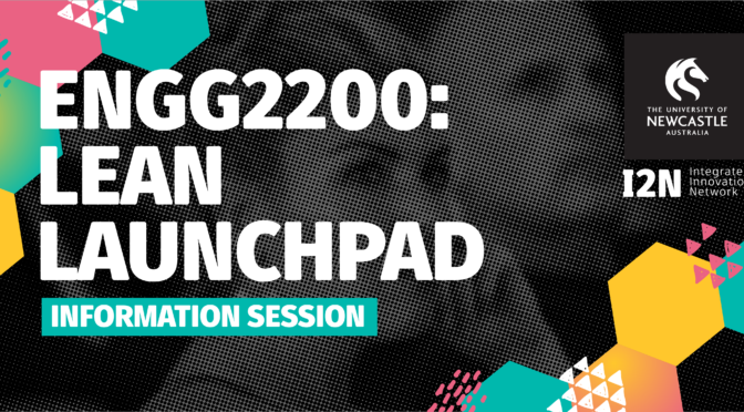 ENGG2200: Lean Launchpad Information Session (Newcastle City)
