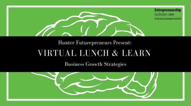 Virtual Lunch & Learn 1 – Business Growth Strategies
